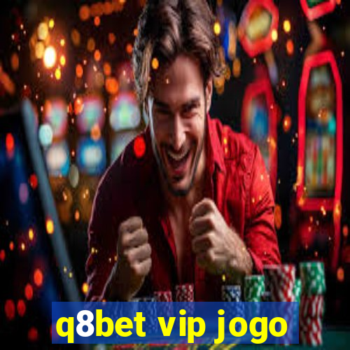 q8bet vip jogo